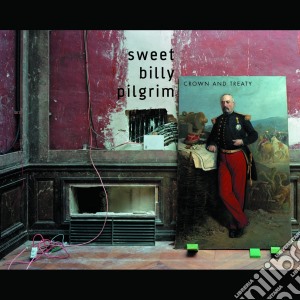 Sweet Billy Pilgrim - Crown And Treaty cd musicale di Sweet Billy Pilgrim