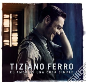 Tiziano Ferro - El Amor Es Una Cosa Simple cd musicale di Tiziano Ferro