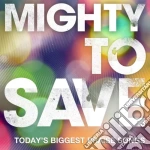 Mighty To Save - Mighty To Save cd