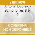Antonin Dvorak - Symphonies 8 & 9 cd musicale di Wolfgang Sawallisch