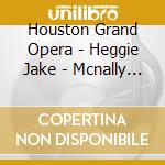 Houston Grand Opera - Heggie Jake - Mcnally Terrence - Dead Man Walking (2 Cd) cd musicale di Joyce Didonato