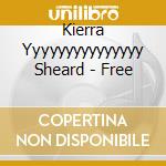 Kierra Yyyyyyyyyyyyyyy Sheard - Free cd musicale di Kierra Yyyyyyyyyyyyyyy Sheard