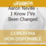 Aaron Neville - I Know I'Ve Been Changed cd