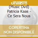 (Music Dvd) Patricia Kaas - Ce Sera Nous cd musicale