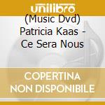 (Music Dvd) Patricia Kaas - Ce Sera Nous cd