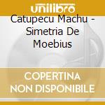 Catupecu Machu - Simetria De Moebius cd