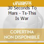 30 Seconds To Mars - Ts-This Is War cd