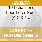 100 Chansons Pour Feter Noel (4 Cd) / Various cd