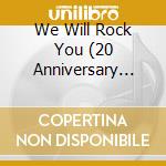 We Will Rock You (20 Anniversary Italian cd musicale di QUEEN
