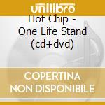 Hot Chip - One Life Stand (cd+dvd) cd musicale di Hot Chip