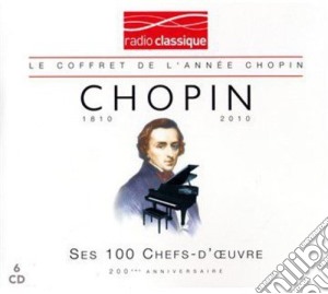 Fryderyk Chopin - Ses 100 Plus Grands Chefs-d'oeuvre (6 Cd) cd musicale di Chopin
