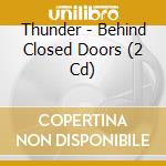 Thunder - Behind Closed Doors (2 Cd) cd