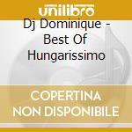 Dj Dominique - Best Of Hungarissimo cd