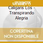 Caligaris Los - Transpirando Alegria cd