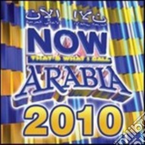 Now Arabia 2010 cd musicale di ARTISTI VARI