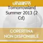 Tomorrowland Summer 2013 (2 Cd) cd musicale di Artisti Vari