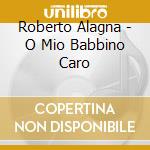 Roberto Alagna - O Mio Babbino Caro cd