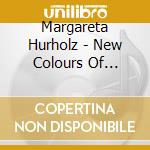 Margareta Hurholz - New Colours Of Piccolo Trumpet cd musicale di Margareta Hurholz