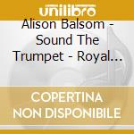 Alison Balsom - Sound The Trumpet - Royal Music Of Purcell And Handel cd