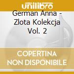 German Anna - Zlota Kolekcja Vol. 2 cd musicale di German Anna