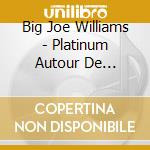 Big Joe Williams - Platinum Autour De Cocteau (3 Cd) cd musicale di Big Joe Williams