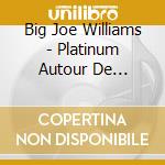 Big Joe Williams - Platinum Autour De Cocteau (3 Cd) cd