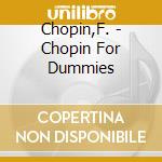 Chopin,F. - Chopin For Dummies cd