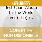 Best Chart Album In The World Ever (The) / Various cd