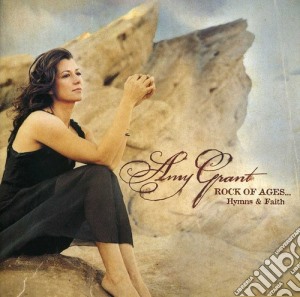 Amy Grant - Rock Of Ages: Hymns & Faith cd musicale di Amy Grant