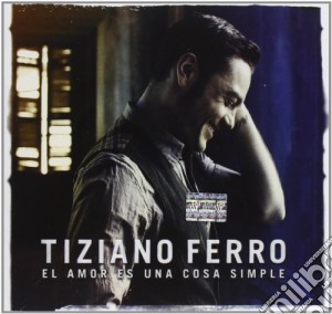 Tiziano Ferro - El Amor Es Una Cosa Simple cd musicale di Tiziano Ferro