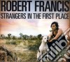 Robert Francis - Stranger In The First Place cd