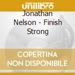 Jonathan Nelson - Finish Strong cd