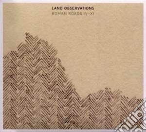 Land Observations - Roman Roads Iv-xi cd musicale di Observations Land