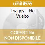 Twiggy - He Vuelto cd musicale di Twiggy
