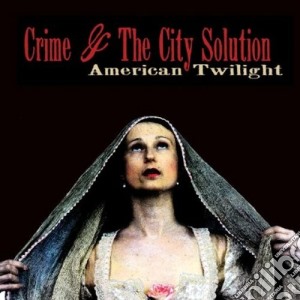 (LP Vinile) Crime & The City Solution - American Twilight lp vinile di Crime & the city sol
