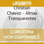 Christian Chavez - Almas Transparentes cd musicale di Christian Chavez