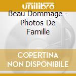 Beau Dommage - Photos De Famille cd musicale di Beau Dommage