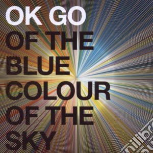Ok Go - Of The Blue Color Of The Sky cd musicale di Go Ok