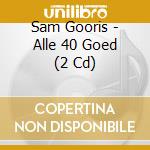 Sam Gooris - Alle 40 Goed (2 Cd) cd
