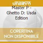 Master P - Ghetto D: Usda Edition cd musicale di P Master