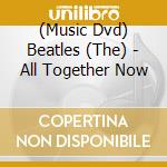 (Music Dvd) Beatles (The) - All Together Now cd musicale