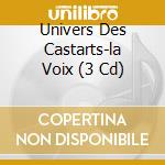 Univers Des Castarts-la Voix (3 Cd) cd