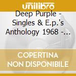 Deep Purple - Singles & E.p.'s Anthology 1968 - 1980 (2 Cd) cd musicale di DEEP PURPLE