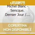Michel Blanc - Sencque. Dernier Jour / Socrate cd
