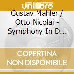 Gustav Mahler / Otto Nicolai - Symphony In D - Overtures - Symphonic Movements (2 Cd) cd musicale di RICKENBACHER KARL AN