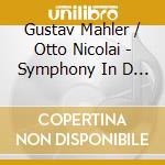 Gustav Mahler / Otto Nicolai - Symphony In D - Overtures - Symphonic Movements (2 Cd) cd