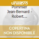 Pommier Jean-Bernard - Robert Schumann- Kinderzenen,Noveletten,Piano Quintet (2 Cd) cd musicale di Jean-bernard Pommier