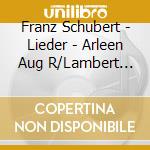 Franz Schubert - Lieder - Arleen Aug R/Lambert Orkis cd musicale di Arleen Auger