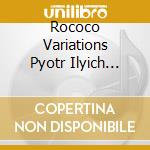 Rococo Variations Pyotr Ilyich Tchaikovsky Antonin Dvorak - Cello Concerto cd