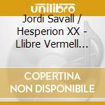 Jordi Savall / Hesperion XX - Llibre Vermell De Montserrat cd